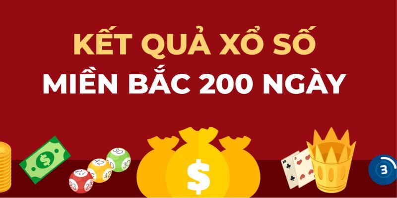 Kết quả xổ số miền bắc 200 ngày - KQXSMB 200 chuẩn nhất